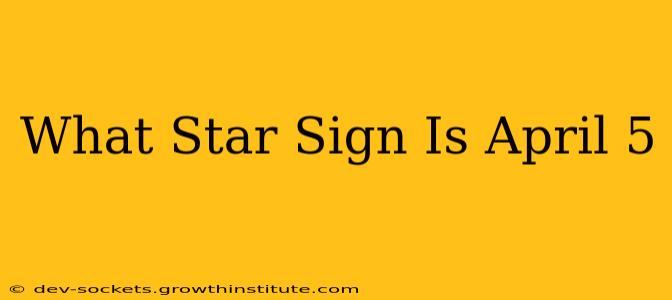 What Star Sign Is April 5