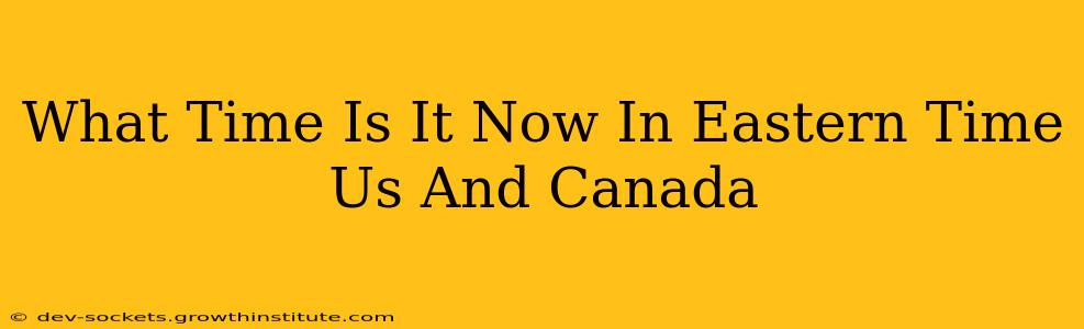 What Time Is It Now In Eastern Time Us And Canada