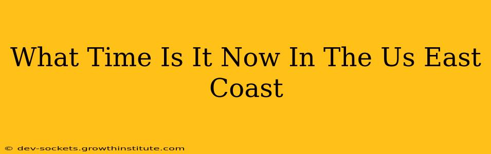 What Time Is It Now In The Us East Coast