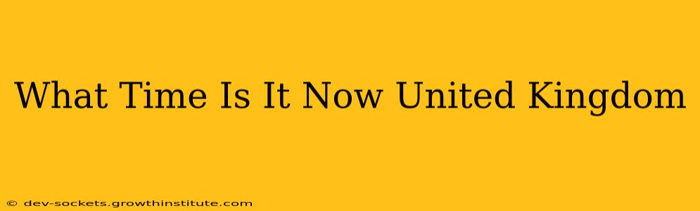 What Time Is It Now United Kingdom