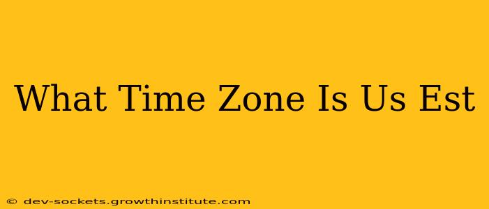 What Time Zone Is Us Est