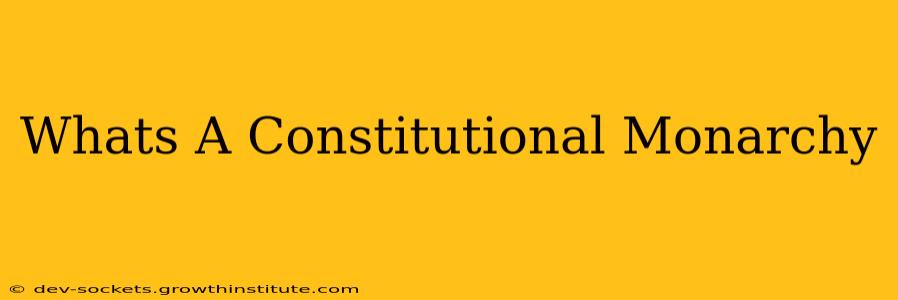Whats A Constitutional Monarchy