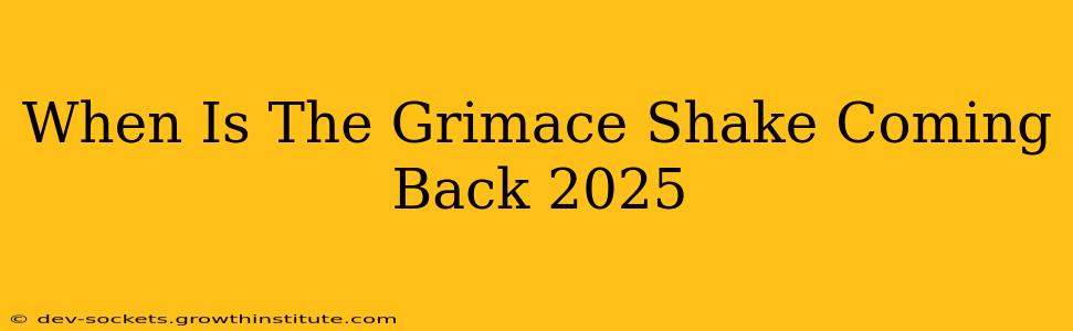 When Is The Grimace Shake Coming Back 2025