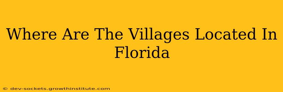 Where Are The Villages Located In Florida