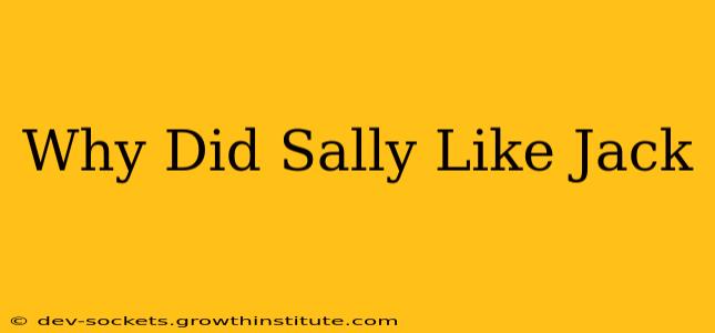 Why Did Sally Like Jack