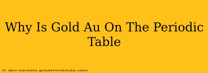 Why Is Gold Au On The Periodic Table