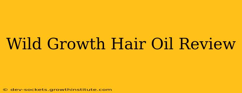 Wild Growth Hair Oil Review