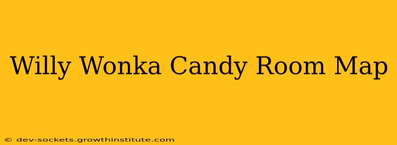 Willy Wonka Candy Room Map
