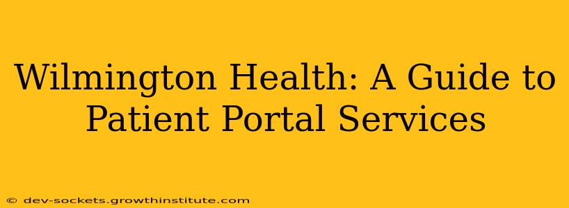 Wilmington Health: A Guide to Patient Portal Services
