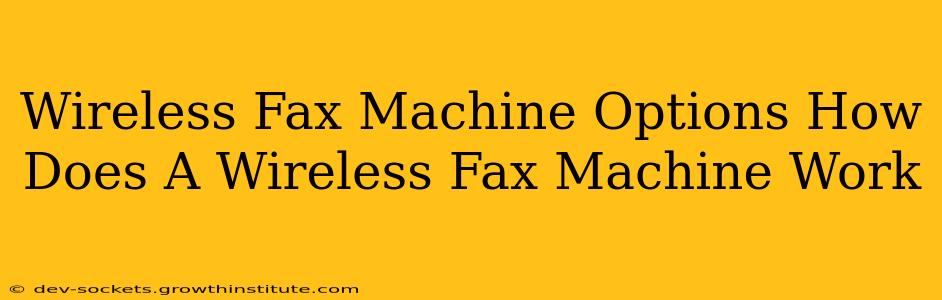 Wireless Fax Machine Options How Does A Wireless Fax Machine Work