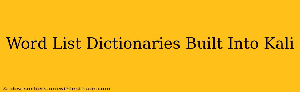 Word List Dictionaries Built Into Kali