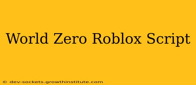 World Zero Roblox Script