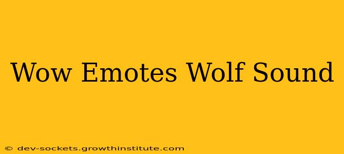 Wow Emotes Wolf Sound