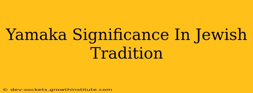 Yamaka Significance In Jewish Tradition