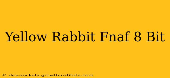 Yellow Rabbit Fnaf 8 Bit