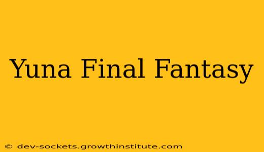 Yuna Final Fantasy