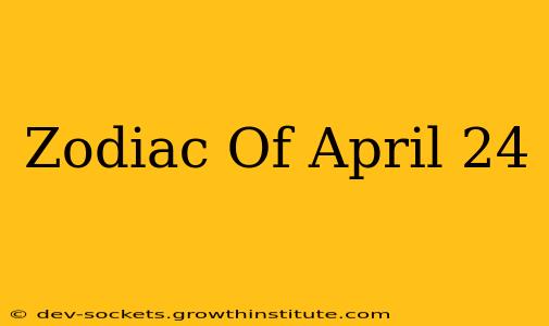 Zodiac Of April 24