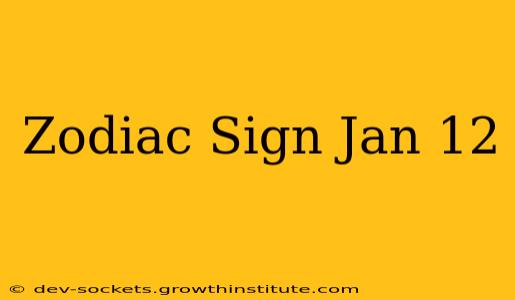 Zodiac Sign Jan 12